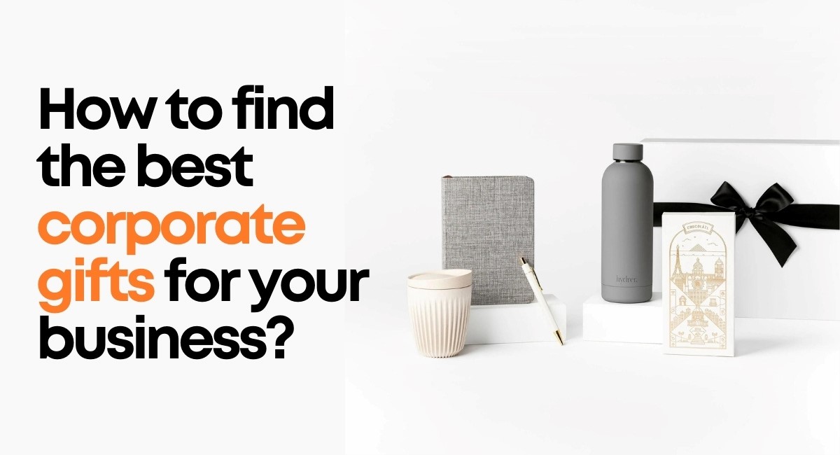 How to find the best corporate gifts for your business?